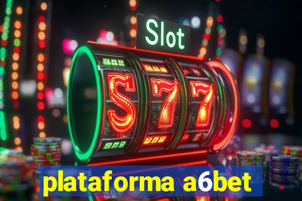 plataforma a6bet